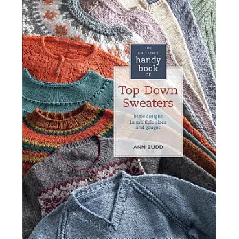 The Knitter’s Handy Book of Top-Down Sweaters: Basic designs in multiple sizes and gauges
