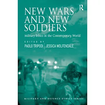 New Wars and New Soldiers: Military Ethics in the Contemporary World