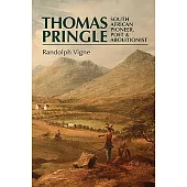 Thomas Pringle: South African Pioneer, Poet and Abolitionist