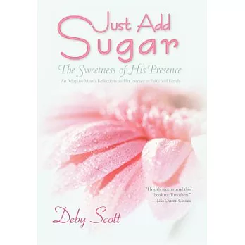 Just Add Sugar: The Sweetness of His Presence
