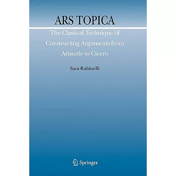 Ars Topica: The Classical Technique of Constructing Arguments from Aristotle to Cicero
