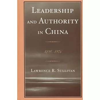 Leadership and Authority in China: 1895-1976