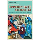 Community-Based Archaeology: Research With, By, and for Indigenous and Local Communities