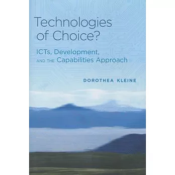 Technologies of Choice?: ICTs, Development, and the Capabilities Approach