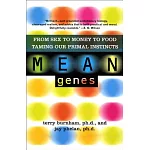 Mean Genes: From Sex to Money to Food: Taming Our Primal Instincts
