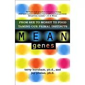 Mean Genes: From Sex to Money to Food: Taming Our Primal Instincts