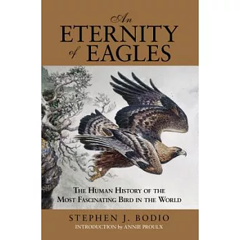 An Eternity of Eagles: The Human History of the Most Fascinating Bird in the World