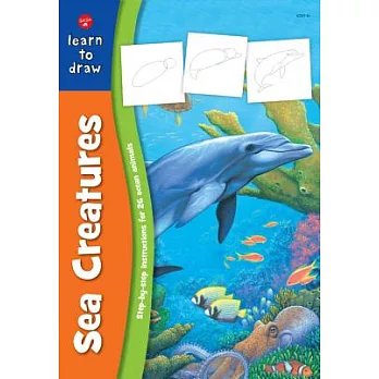 Learn to Draw Sea Creatures: Learn to Draw and Color 26 Favorite Ocean Animals, Step by Easy Step, Shape by Simple Shape!
