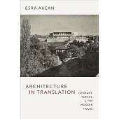 Architecture in Translation: Germany, Turkey, & the Modern House