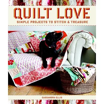 Quilt Love: Simple Projects to Stitch & Treasure