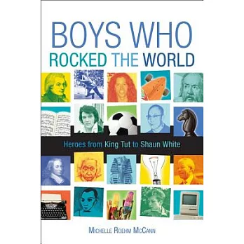 Boys Who Rocked the World : Heroes from King Tut to Bruce Lee /