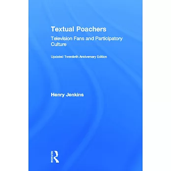 Textual Poachers: Television Fans and Participatory Culture