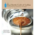 The Blue Bottle Craft of Coffee: Growing, Roasting, and Drinking, With Recipes