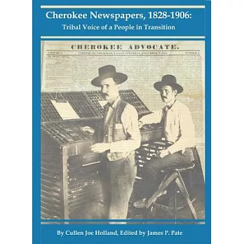 Cherokee Newspapers, 1828-1906: Tribal Voice of a People in Transition