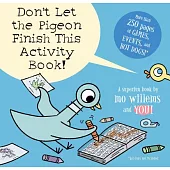 Don’t Let the Pigeon Finish This Activity Book! (Pigeon Series)