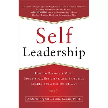 Self-leadership : how to become a more successful, efficient, and effective leader from the inside out /