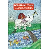 Repair for Teens: A Program for Recovery from Incest & Childhood Sexual Abuse