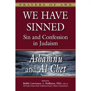 We Have Sinned: Sin and Confession in Judaism: Ashamnu and Al Chet