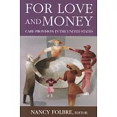 For Love and Money: Care Provision in the United States