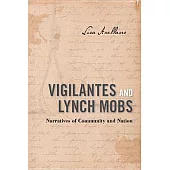 Vigilantes and Lynch Mobs: Narratives of Community and Nation
