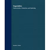 Vegetables: Characteristics, Production, and Marketing