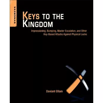 Keys to the Kingdom: Impressioning, Privilege Escalation, Bumping, and Other Key-Based Attacks Against Physical Locks