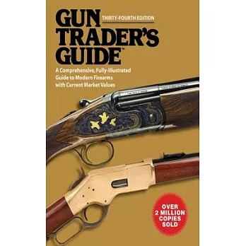 Gun Trader’s Guide, Thirty-Fourth Edition: A Comprehensive, Fully-Illustrated Guide to Modern Firearms with Current Market Values