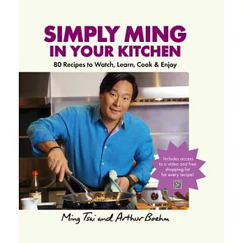 Simply Ming in Your Kitchen: 80 Recipes to Watch, Learn, Cook & Enjoy