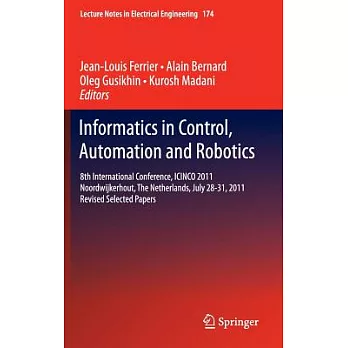 Informatics in Control, Automation and Robotics: 8th International Conference, ICINCO 2011 Noordwijkerhout, the Netherlands, Jul