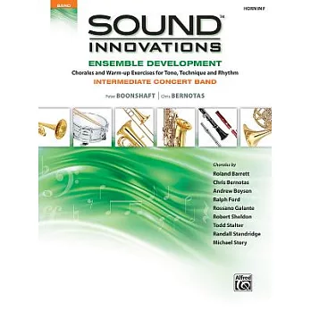 Sound Innovations: Ensemble Development: Horn in F: Chorales and Warm-Up Exercises for Tone, Technique and Rhythm