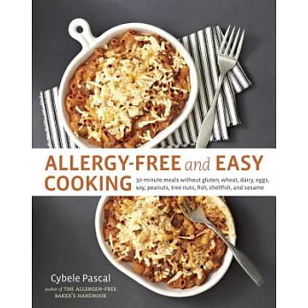 Allergy-Free and Easy Cooking: 30-Minute Meals Without Gluten, Wheat, Dairy, Eggs, Soy, Peanuts, Tree Nuts, Fish, Shellfish, and