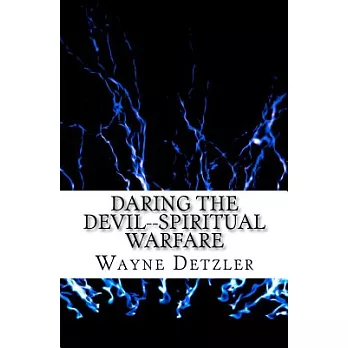 Daring the Devil: Spiritual Warfare: Truth Encounter or Power Encounter?