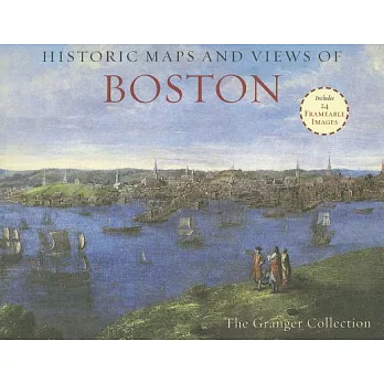 Historic Maps and Views of Boston: Includes 24 Frameable Images