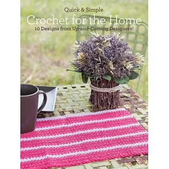 Quick & Simple Crochet for Your Home: 10 Designs from Up-and-Coming Designers!