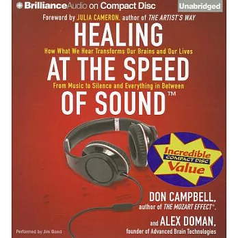 Healing at the Speed of Sound: How What We Hear Transforms Our Brains and Our Lives From Music to Silence and Everything in Betw