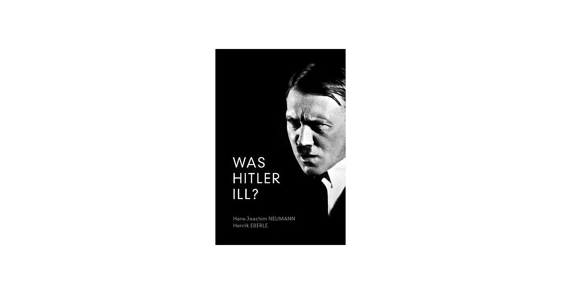 博客來-Was Hitler Ill?: A Final Diagnosis