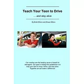 Teach Your Teen to Drive... and Stay Alive: Guidebook for Parents: Eight Simple Livesaving Lessons