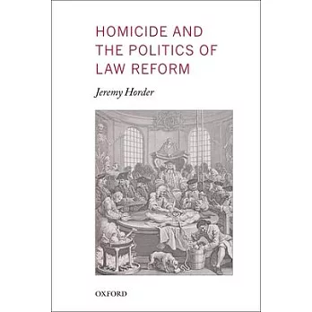 Homicide and the Politics of Law Reform