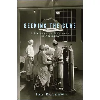 Seeking the Cure: A History of Medicine in America
