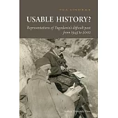 Usable History?: Representations of Yugoslavia’s Difficult Past from 1945 to 2002