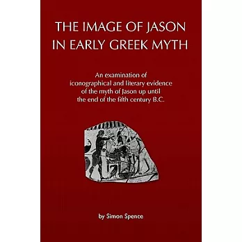 The Image of Jason in Early Greek Myth: An examination of iconographical and literary evidence of the myth of jason Up until the