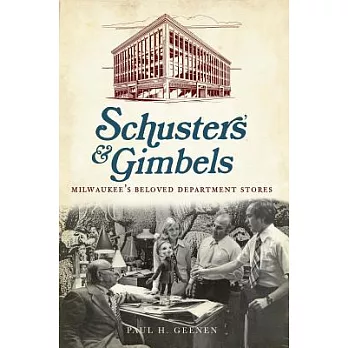 Schuster’s & Gimbels: Milwaukee’s Beloved Department Stores