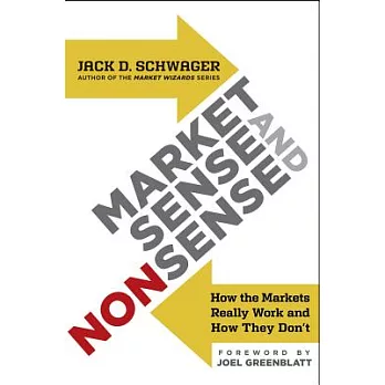 Market Sense and Nonsense: How the Markets Really Work (and How They Don’t)