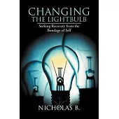 Changing the Lightbulb: Seeking Recovery from the Bondage of Self
