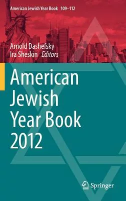 American Jewish Year Book 2012: The Annual Record of the North American Jewish Communities