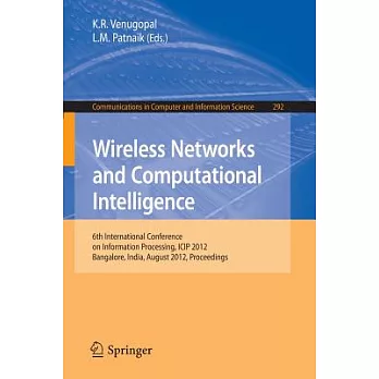 Wireless Networks and Computational Intelligence: 6th International Conference on Information Processing, ICIP 2012, Bangalore,