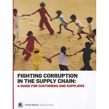 Fighting Corruption in the Supply Chain: A Guide for Customers and Suppliers