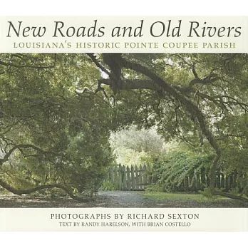 New Roads and Old Rivers: Louisiana’s Historic Pointe Coupee Parish
