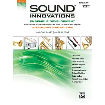 Sound Innovations: Ensemble Development: Percussion 1: Snare Drum / Bass Drum: Chorales and Warm-Up Exercises for Tone, Techniqu