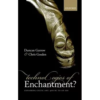 Technologies of Enchantment?: Exploring Celtic Art: 400 BC to Ad 100
